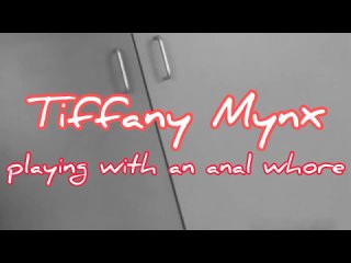 tiffany mynx (playing with an anal whore) mp4 big tits mature